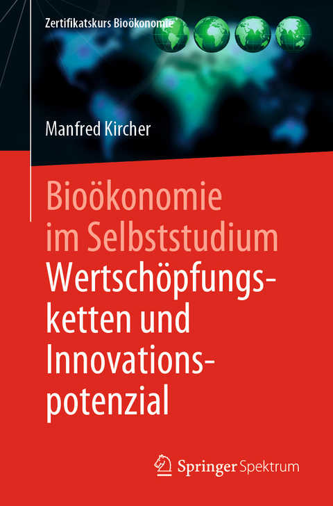 Bioökonomie im Selbststudium: Wertschöpfungsketten und Innovationspotenzial - Manfred Kircher
