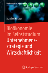 Bioökonomie im Selbststudium: Unternehmensstrategie und Wirtschaftlichkeit - Manfred Kircher