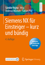 Siemens NX für Einsteiger - kurz und bündig - Wünsch, Andreas; Pilz, Fabian; Vajna, Sándor