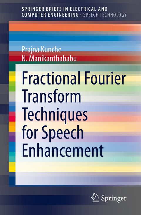 Fractional Fourier Transform Techniques for Speech Enhancement - Prajna Kunche, N. Manikanthababu