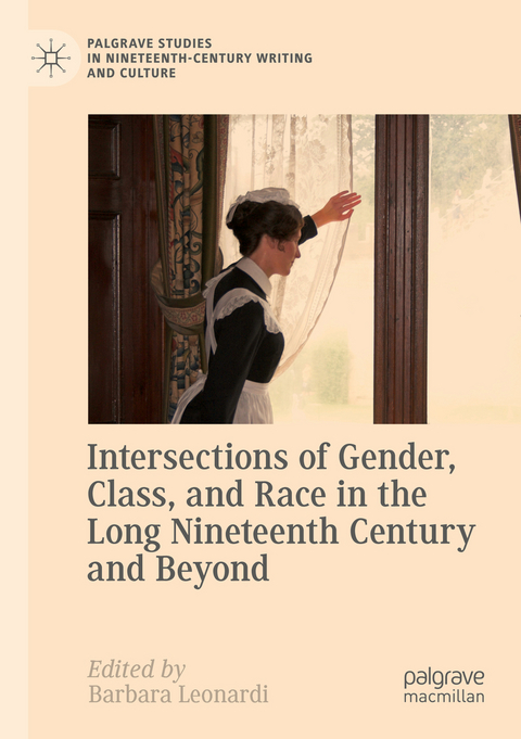 Intersections of Gender, Class, and Race in the Long Nineteenth Century and Beyond - 