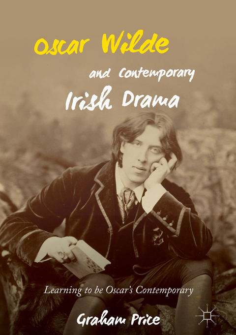 Oscar Wilde and Contemporary Irish Drama - Graham Price