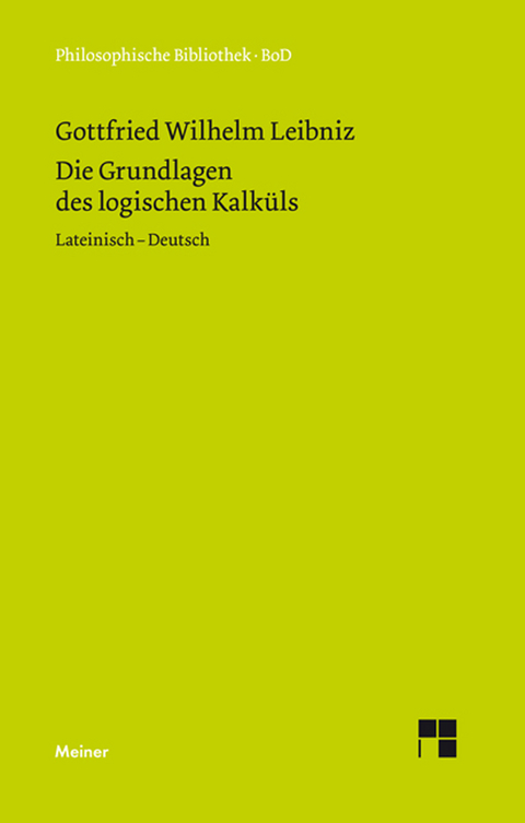 Die Grundlagen des logischen Kalküls -  Gottfried Wilhelm Leibniz