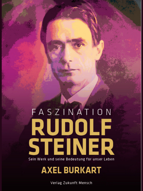 Faszination Rudolf Steiner - Axel Burkart