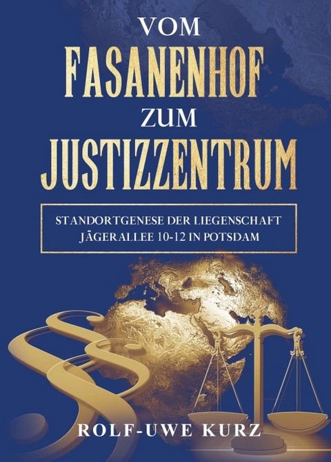 Vom Fasanenhof zum Justizzentrum - Rolf - Uwe Kurz