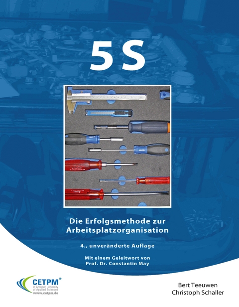 5S - Die Erfolgsmethode zur Arbeitsplatzorganisation -  Bert Teeuwen,  Christoph Schaller