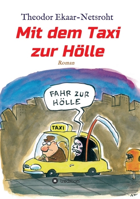 Mit dem Taxi zur Hölle - Als mich der Teufel jagte - Theodor Ekaar-Netsroht