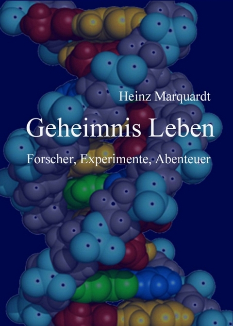 Geheimnis Leben - Heinz Marquardt