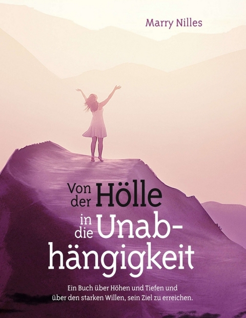 Von der Hölle in die Unabhängigkeit - Marry Nilles