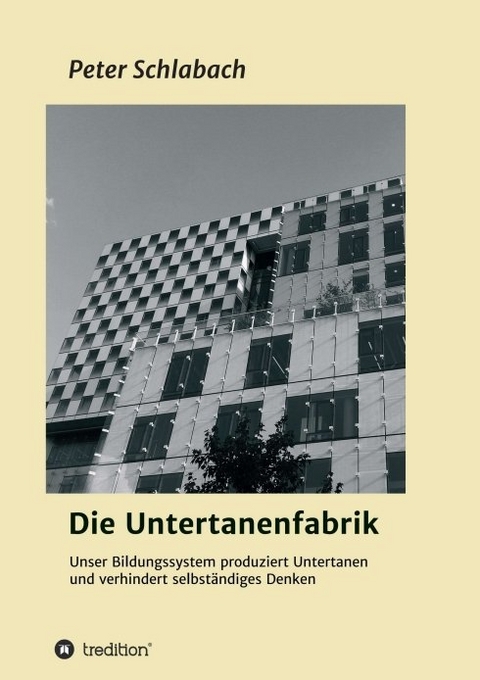 Die Untertanenfabrik - Peter Schlabach