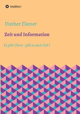 Zeit und Information - Diether Elstner