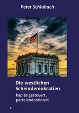 Die westlichen Scheindemokratien - Schlabach, Peter
