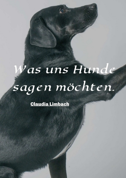 Was uns Hunde sagen möchten - Claudia Limbach