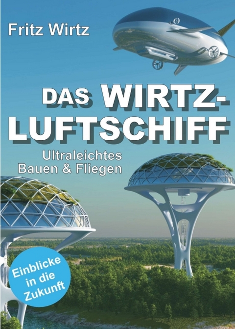 DAS WIRTZ-LUFTSCHIFF - Fritz Wirtz