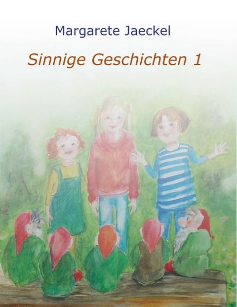 Sinnige Geschichten - Margarete Jaeckel