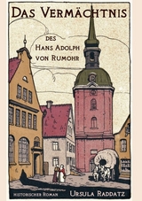 Das Vermächtnis des Hans Adolph von Rumohr - Ursula Raddatz