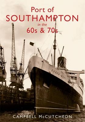 Port of Southampton in the 60s & 70s -  Campbell McCutcheon