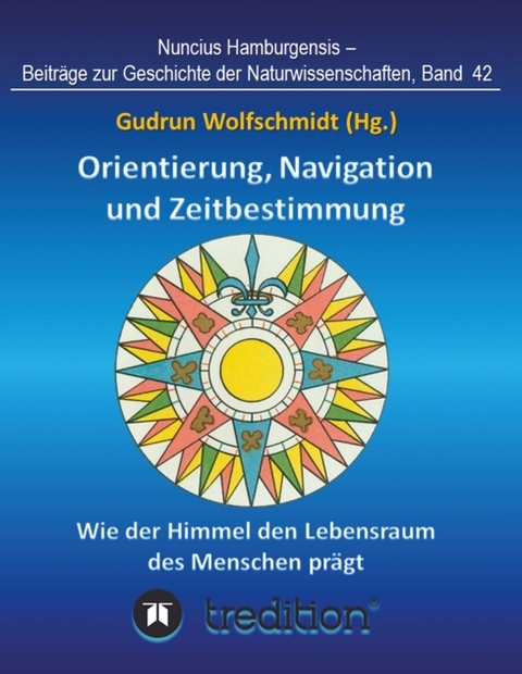 Orientierung, Navigation und Zeitbestimmung – Wie der Himmel den Lebensraum des Menschen prägt - Gudrun Wolfschmidt