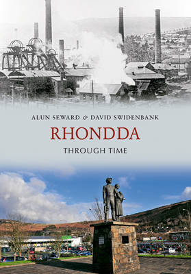 Rhondda Through Time -  Alun Seward,  David Swidenbank