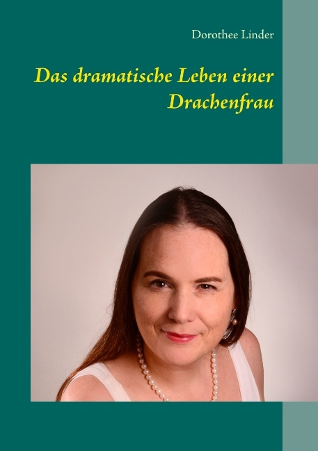 Das dramatische Leben einer Drachenfrau - Dorothee Linder