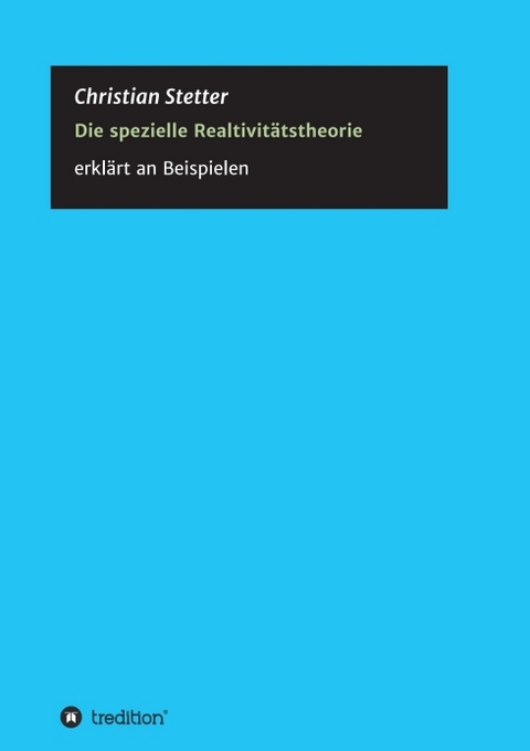 Die Spezielle Relativitätstheorie - Christian Stetter