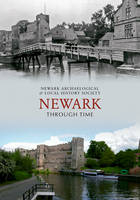 Newark Through Time -  Newark Archaeological &  Local History Society