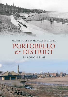 Portobello & District Through Time -  Archie Foley,  Margaret Munro