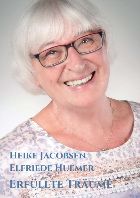 Erfüllte Träume - Heike Jacobsen, Elfriede Huemer