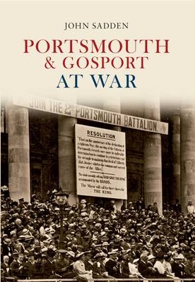 Portsmouth & Gosport at War -  John Sadden