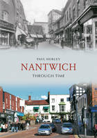 Nantwich Through Time -  Paul Hurley
