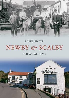 Newby & Scalby Through Time -  Robin Lidster