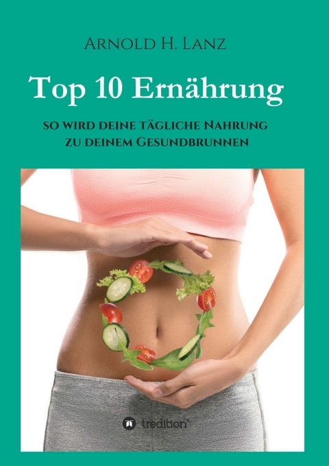 Top 10 Ernährung - Arnold H. Lanz