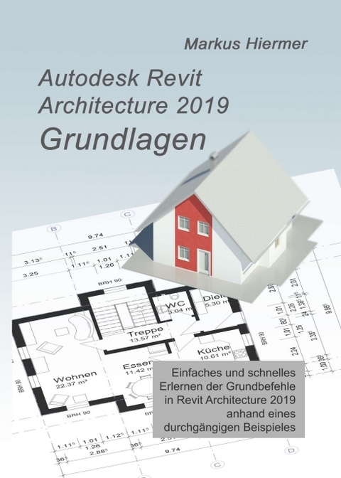 Autodesk Revit 2019 Grundlagen - Markus Hiermer