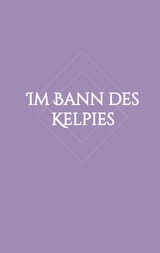 Im Bann des Kelpies - Lisa-Marie Hartung