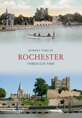 Rochester Through Time -  Robert Turcan