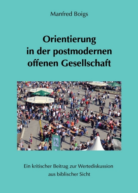 Orientierung in der postmodernen offenen Gesellschaft - Manfred Boigs