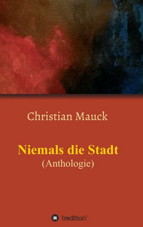 Niemals die Stadt - Christian Mauck