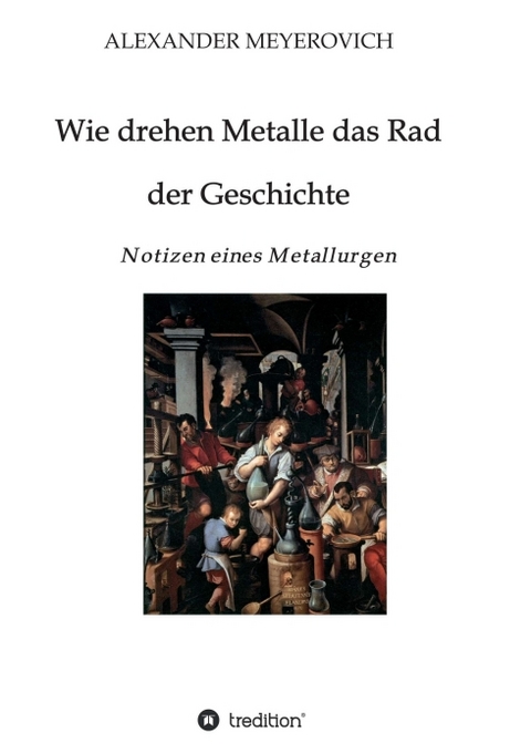 Wie drehen Metalle das Rad der Geschichte - Alexander Meyerovich