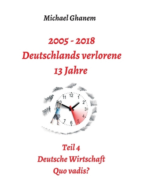 2005 - 2018: Deutschlands verlorene 13 Jahre - Michael Ghanem