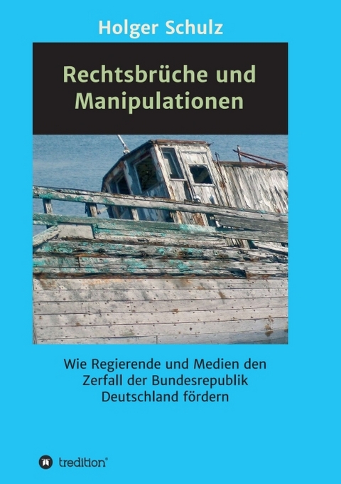 Rechtsbrüche und Manipulationen - Holger Schulz
