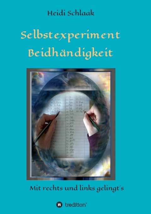 Selbstexperiment Beidhändigkeit - Heidi Schlaak