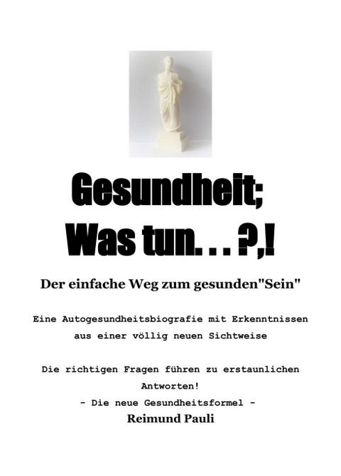 Gesundheit; Was Tun ... ?,! - Reimund Pauli