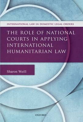 Role of National Courts in Applying International Humanitarian Law -  Sharon Weill