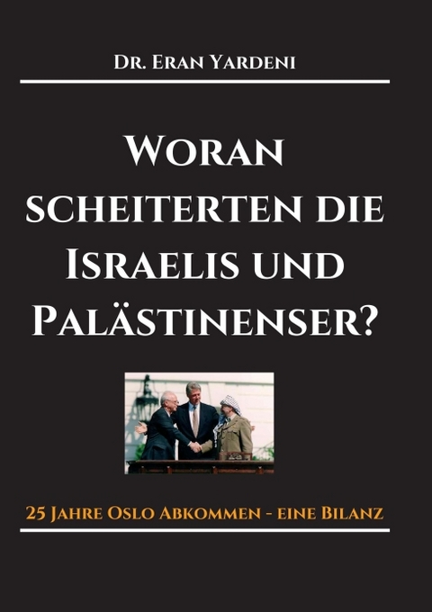 Woran scheiterten die Israelis und Palästinenser - Eran Yardeni