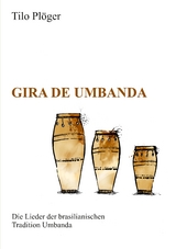 Gira de Umbanda — Die Lieder der brasilianischen Tradition Umbanda - Tilo Plöger