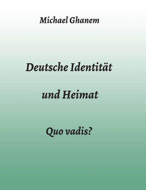 Deutsche Identität und Heimat - Michael Ghanem