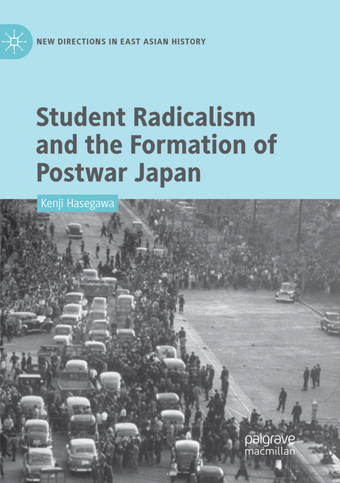 Student Radicalism and the Formation of Postwar Japan - Kenji Hasegawa