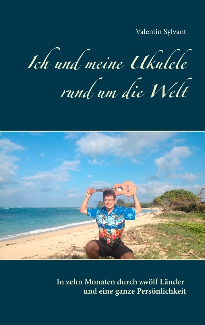 Ich und meine Ukulele rund um die Welt - Valentin Sylvant