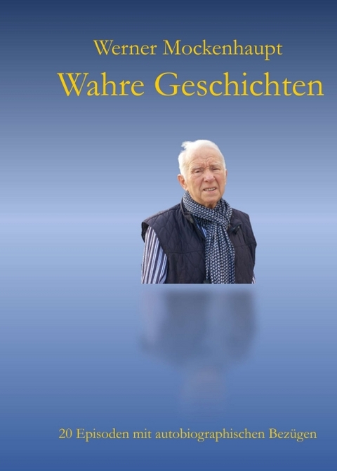 Wahre Geschichten - Werner Mockenhaupt