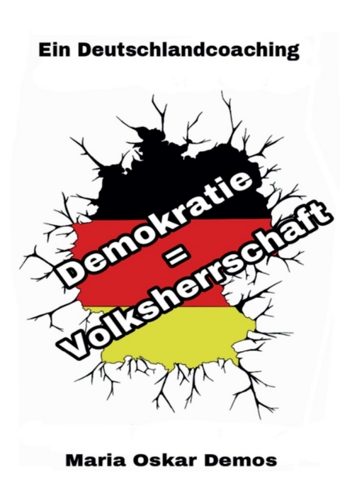 Demokratie = Volksherrschaft - Maria Oskar Demos